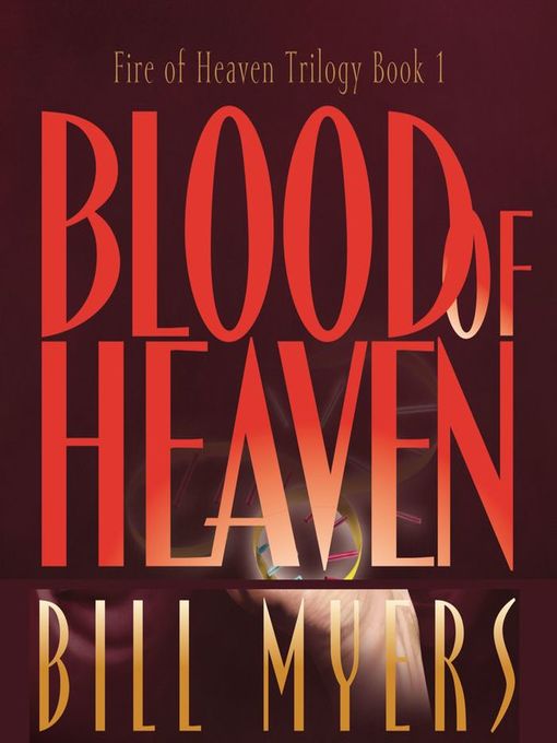 Title details for Blood of Heaven by Bill Myers - Wait list